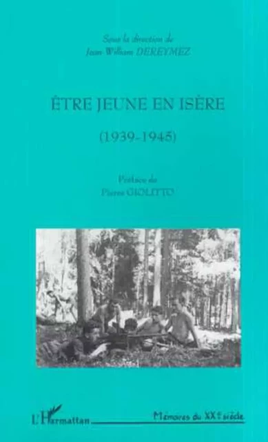 ÊTRE JEUNE EN ISÈRE (1939-1945) - Jean-William Dereymez - Editions L'Harmattan