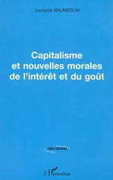 CAPITALISME ET NOUVELLES MORALES DE L'INTERET ET DU GOUT