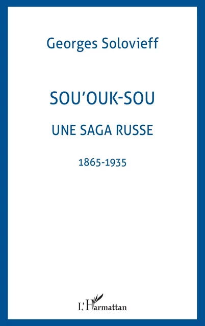 SOU'OUK-SOU UNE SAGA RUSSE - Georges Solovieff - Editions L'Harmattan