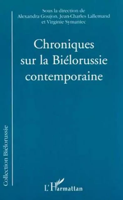 CHRONIQUES SUR LA BIÉLORUSSIE CONTEMPORAINE - Virginie Symaniec - Editions L'Harmattan