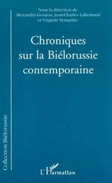 CHRONIQUES SUR LA BIÉLORUSSIE CONTEMPORAINE