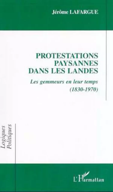 PROTESTATIONS PAYSANNES DANS LES LANDES - Jérôme Lafargue - Editions L'Harmattan