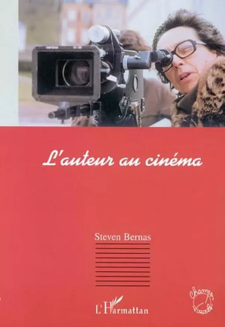 L'AUTEUR AU CINÉMA - Steven Bernas - Editions L'Harmattan