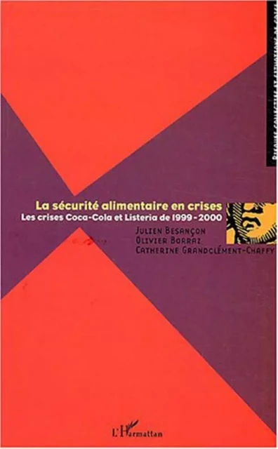 La sécurité alimentaire en crise - Olivier Borraz, Julien Besançon, Catherine Grandclement-Chaffy - Editions L'Harmattan