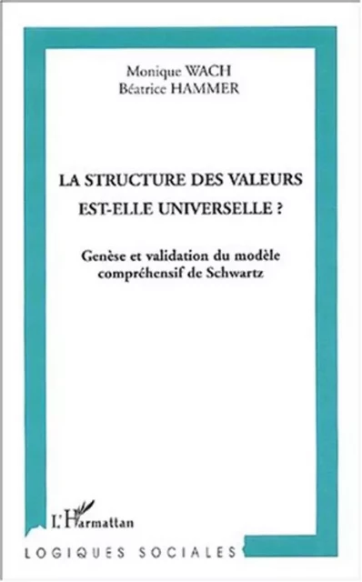 La structure des valeurs est-elle universelle ? - Monique Wach, Béatrice Hammer - Editions L'Harmattan