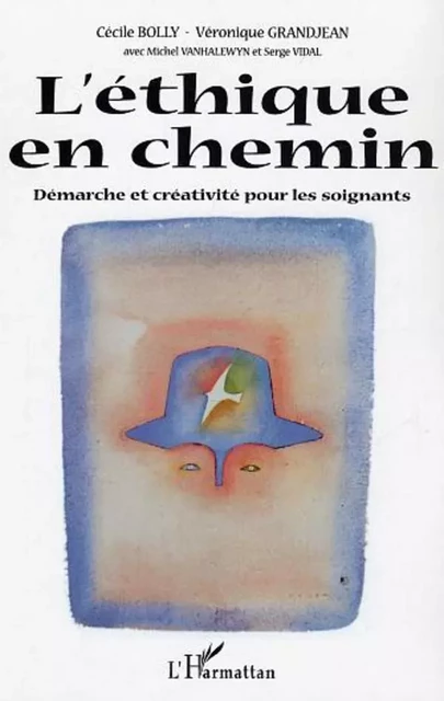 L'éthique en chemin - Serge Vidal, Véronique Grandjean, Michel Vanhalewyn, Cécile Bolly - Editions L'Harmattan