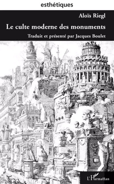 Le culte moderne des monuments - Aloïs Riegl - Editions L'Harmattan