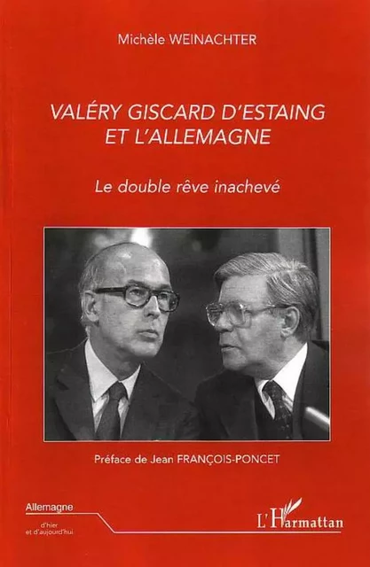 Valéry Giscard D'Estaing et l'Allemagne - Michèle Weinachter - Editions L'Harmattan