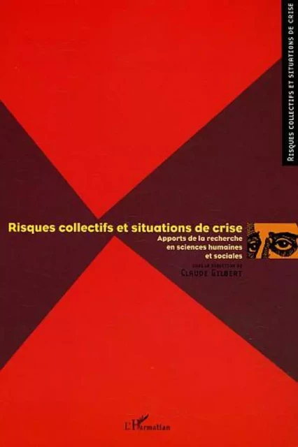 Risques collectifs et situations de crise - Claude Gilbert - Editions L'Harmattan