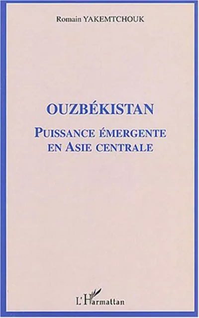 OUZBEKISTAN -  Yakemtchouk romain - Editions L'Harmattan