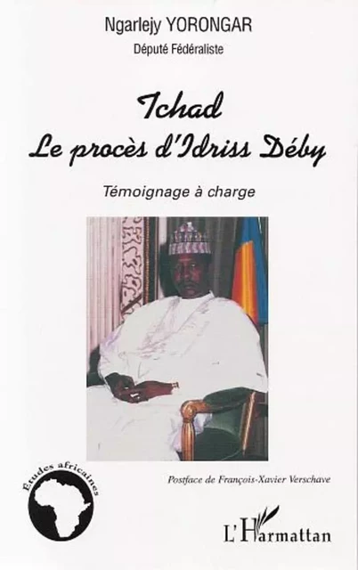 Tchad le procès d'Idriss Déby - Ngarlejy Yorongar - Editions L'Harmattan