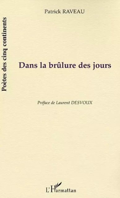 Dans la brûlure des jours - Patrick Raveau - Editions L'Harmattan