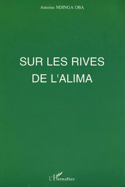 Sur les rives de l'Alima -  Ndinga oba antoine - Editions L'Harmattan