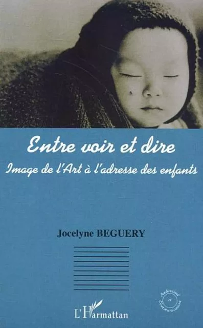 Entre voir et dire - Jocelyne Beguery - Editions L'Harmattan