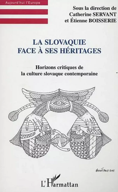 La Slovaquie face à ses héritages - Étienne Boisserie - Editions L'Harmattan