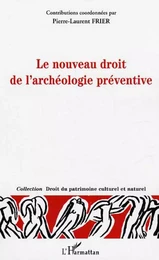 Le nouveau droit de l'archéologie préventive