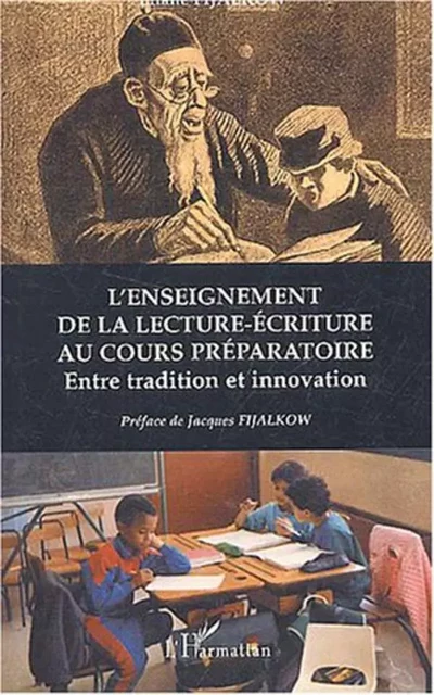 L'enseignement de la lecture écriture au cours préparatoire - Jacques Fijalkow - Editions L'Harmattan