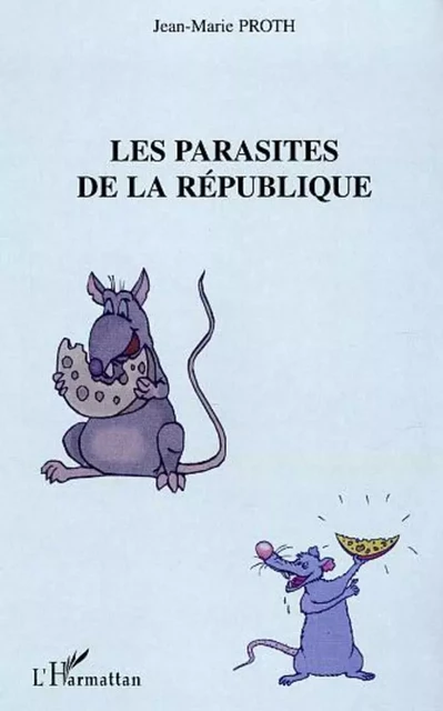 Les parasites de la République - Jean-Marie Proth - Editions L'Harmattan