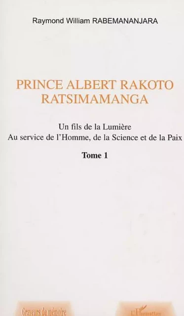 PRINCE ALBERT RAKOTO RATSIMAMANGA - Raymond-William Rabemananjara - Editions L'Harmattan