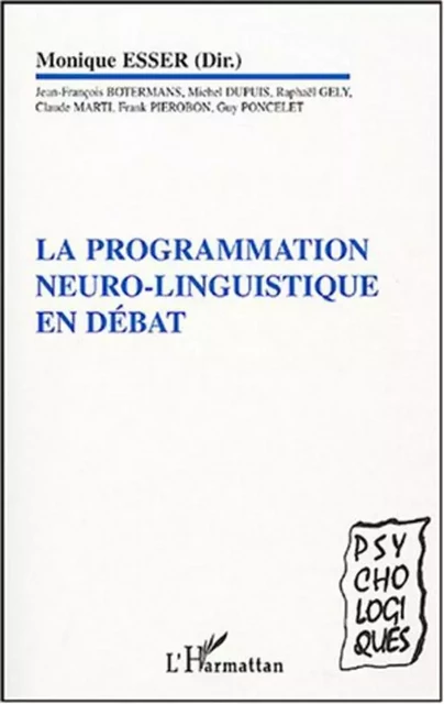 La programmation neuro-linguistique en débat - Monique Esser - Editions L'Harmattan