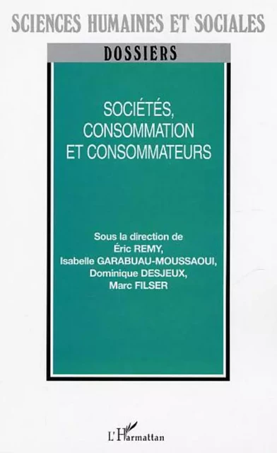 Sociétés, consommation et consommateurs - Isabelle Garabuau-Moussaoui,  Desjeux dominique - Editions L'Harmattan