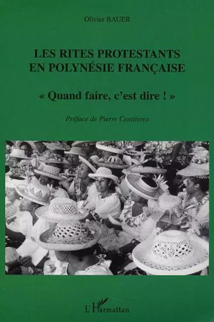 Les Rites protestants en Polynésie française - Olivier Bauer - Editions L'Harmattan