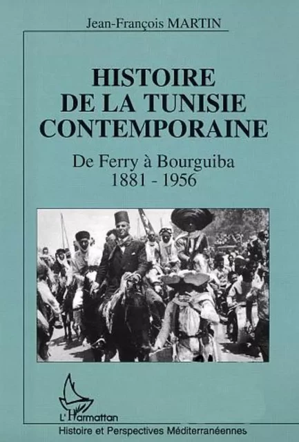 Histoire de la Tunisie contemporaine - Jean-François Martin - Editions L'Harmattan