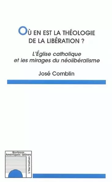 Où en est la théologie de la libération - Joseph Comblin - Editions L'Harmattan