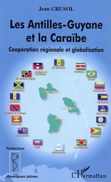 Les Antilles-Guyane et la Caraïbe - Jean Crusol - Editions L'Harmattan