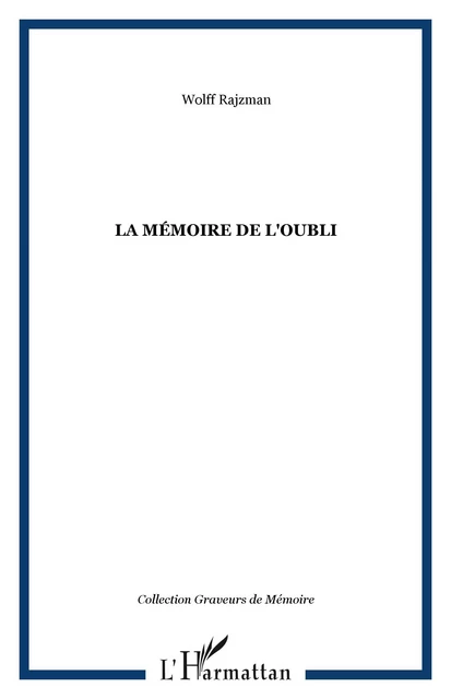 La mémoire de l'oubli - Wolff Rajzman - Editions L'Harmattan