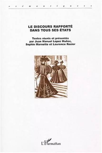 Le Discours rapporté dans tous ses états - Juan Manuel López Muñoz,  Marnette sophie, Laurence Rosier - Editions L'Harmattan