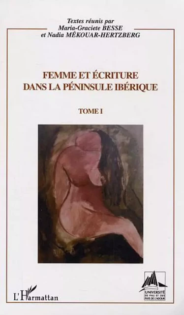 Femme et écriture dans la péninsule ibérique - Maria Graciete Besse, Nadia Mekouar-Hertzberg - Editions L'Harmattan