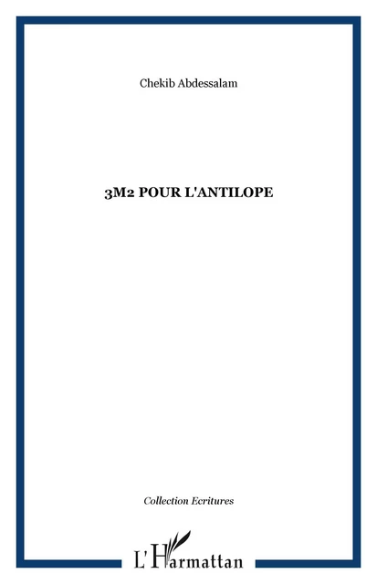 3m2 pour l'antilope - Chekib Abdessalam - Editions L'Harmattan