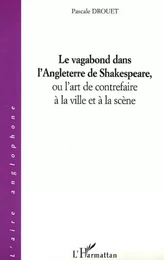 Le vagabond dans l'Angleterre de Shakespeare, ou l'art de contrefaire à la ville et à la scène