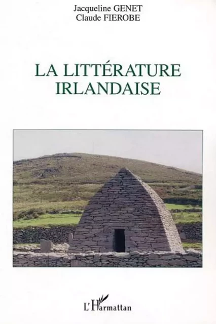 La littérature irlandaise - Claude Fierorbe, Jacqueline Genet - Editions L'Harmattan