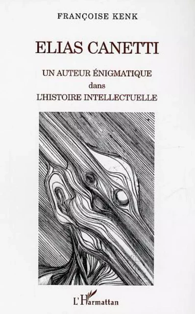 Elias Canetti - Françoise Kenk - Editions L'Harmattan