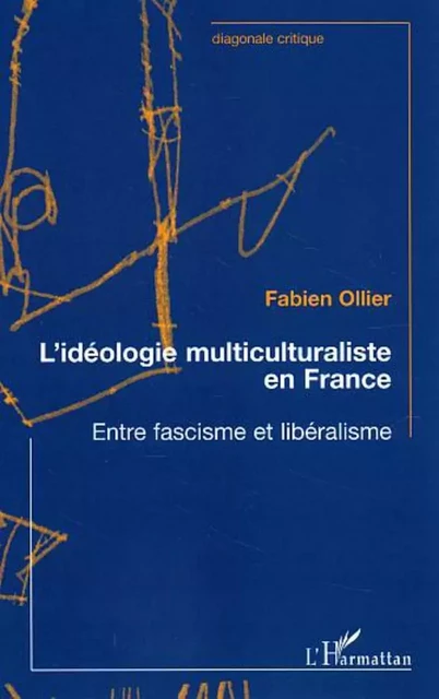 L'idéologie multiculturaliste en France - Fabien Ollier - Editions L'Harmattan