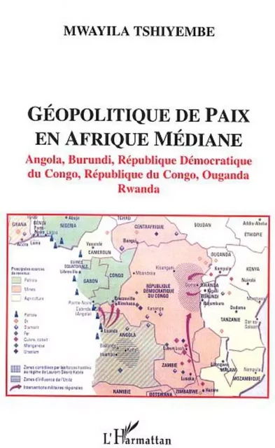 Géopolitique de paix en Afrique médiane - Mwayila Tshiyembe - Editions L'Harmattan