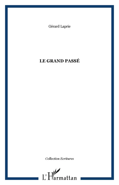 Le grand passé - Gérard Laprie - Editions L'Harmattan