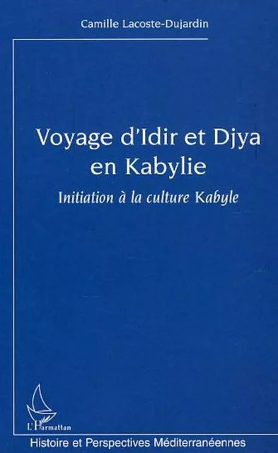 Voyage d'Idir et Djya en Kabylie - Camille Lacoste-Dujardin - Editions L'Harmattan