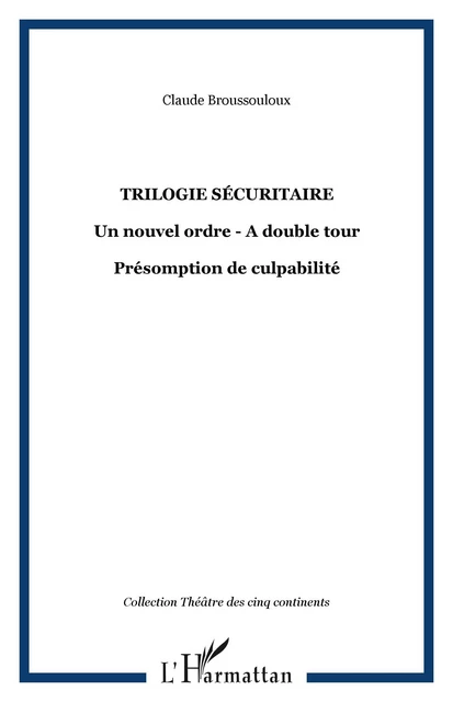 Trilogie sécuritaire - Claude Broussouloux - Editions L'Harmattan