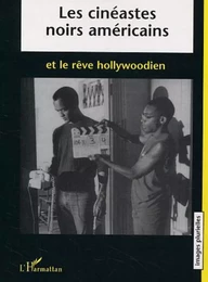 Les cinéastes noirs américains et le rêve hollywoodien