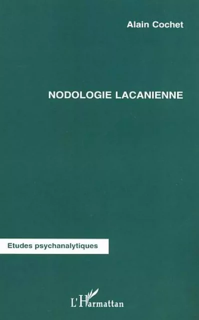 NODOLOGIE LACANIENNE - Alain Cochet - Editions L'Harmattan