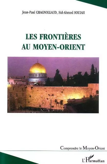 Les frontières au Moyen-Orient - Sid-Ahmed Souiah, Jean-Paul Chagnollaud - Editions L'Harmattan