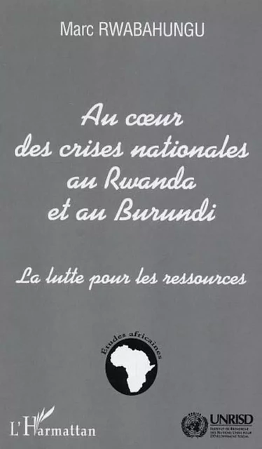 Au cur des crises nationales au Rwanda et au Burundi - Marc Rwabahungu - Editions L'Harmattan