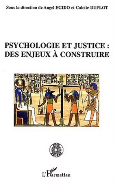 Psychologie et justice: des enjeux à construire - Angel Egido, Colette Duflot - Editions L'Harmattan