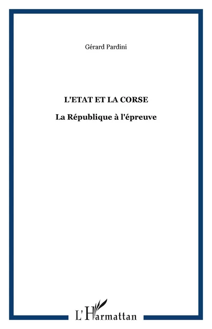 L'Etat et la Corse - Gerard Pardini - Editions L'Harmattan