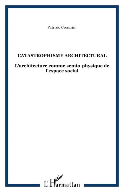 Catastrophisme architectural - Patrizio Ceccarini - Editions L'Harmattan