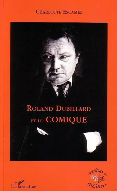 Roland Dubillard et le comique - Charlotte Escamez - Editions L'Harmattan