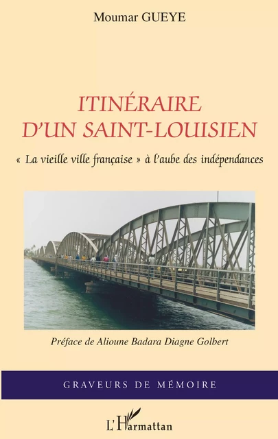 Itinéraire d'un saint-louisien - Moumar Gueye - Editions L'Harmattan